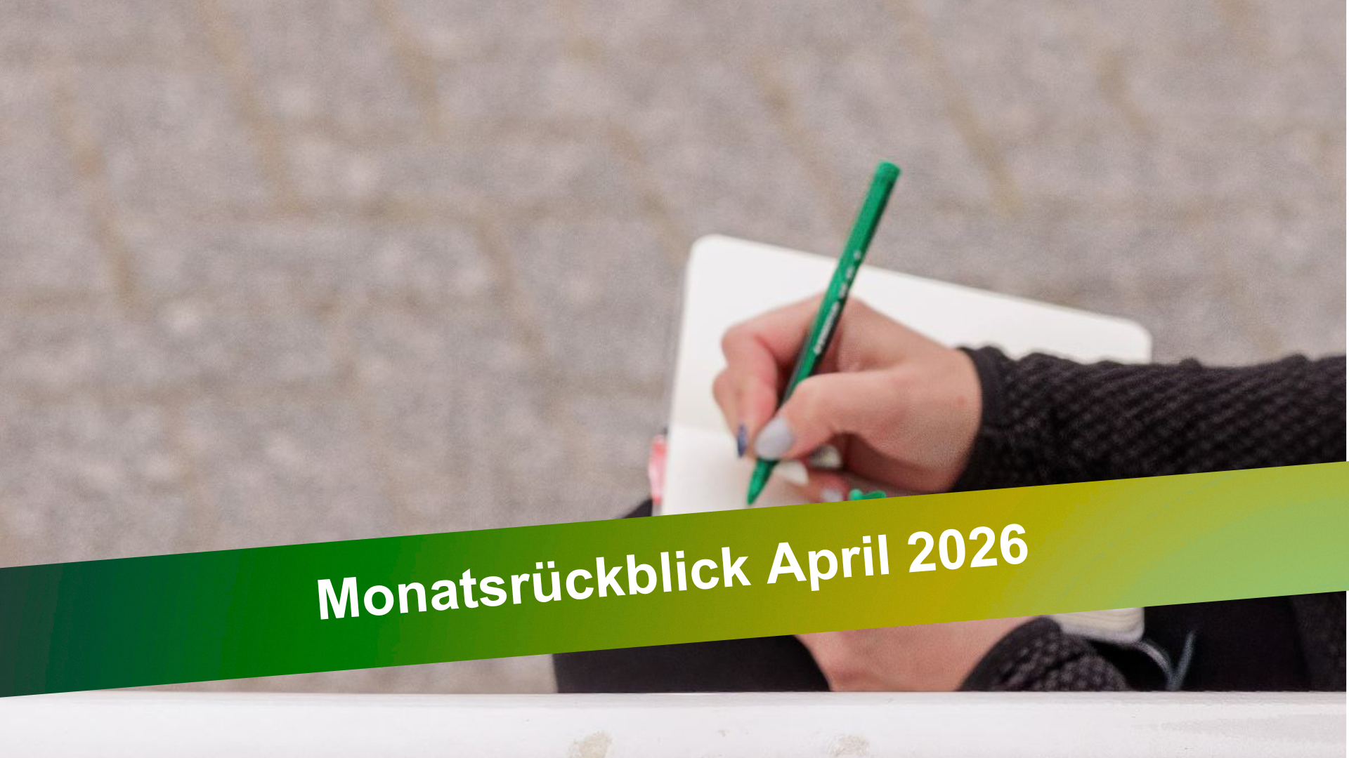 Mehr über den Artikel erfahren Monatsrückblick April 2026: Der Monat vieler Anfänge